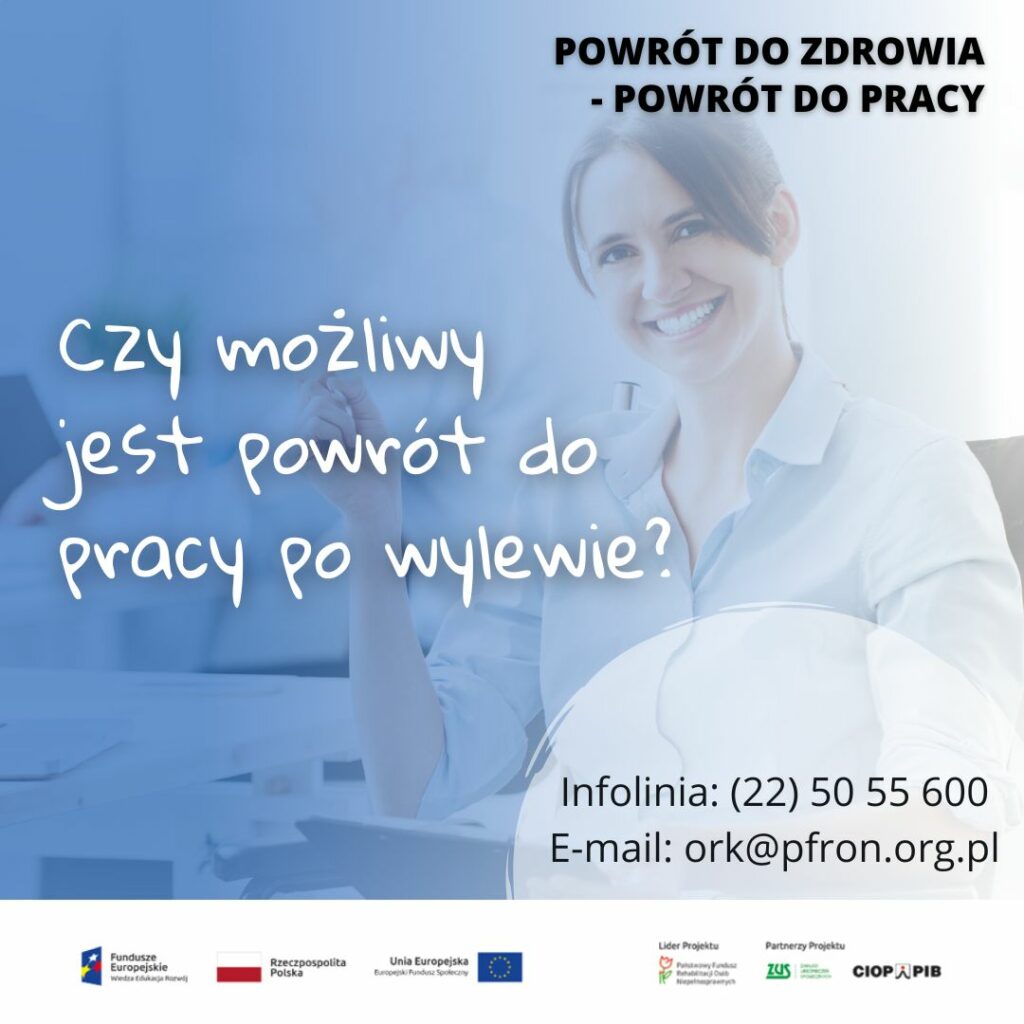 Na plakacie widoczny tekst czy możliwy jest powrót do pracy po wylewie? Infolinia (22) 50 55 600 e-mail: ork@pfron.org.pl